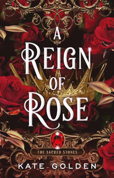A Reign of Rose (The Sacred Stones, Book 3)