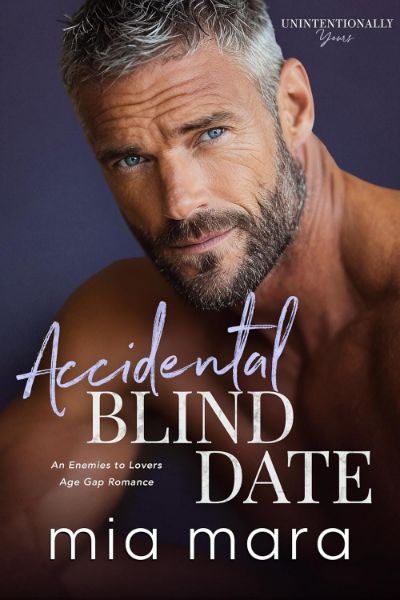 Accidental Blind Date: An Enemies to Lovers Age Gap Romance (Unintentionally Yours)