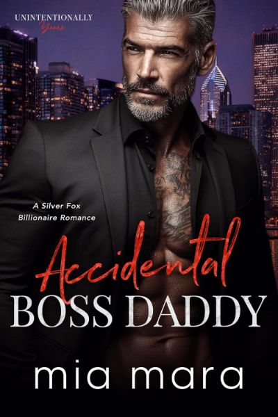Accidental Boss Daddy: A Silver Fox Billionaire Romance (Unintentionally Yours)