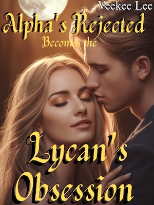 Alpha's Rejected becomes the Lycan's Obsession