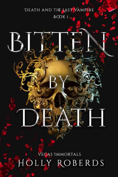 Bitten by Death (Vegas Immortals: Death and the Last Vampire #1)
