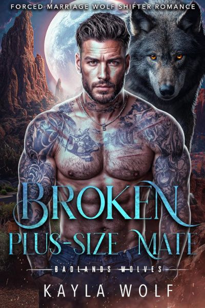 Broken Plus-Size Mate (Badlands Wolves Book 7)