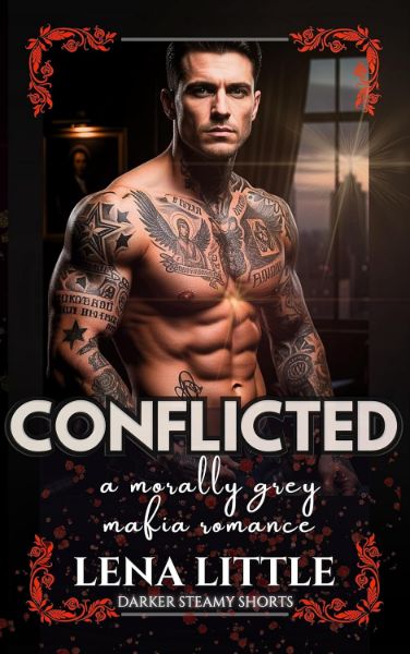 CONFLICTED: a morally grey mafia romance (Darker Steamy Shorts)