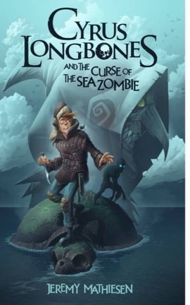 Cyrus LongBones and the Curse of the Sea Zombie