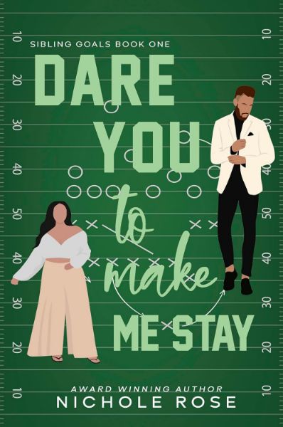 Dare You to Make Me Stay (Sibling Goals Book 1)