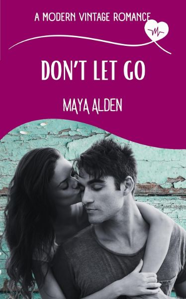 Don’t Let Go (A Modern Vintage Romance)