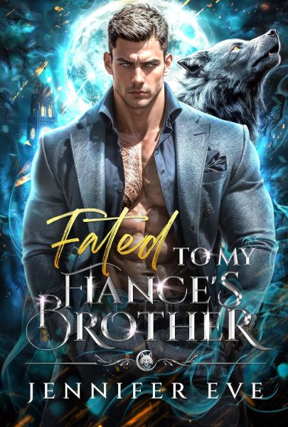 Fated to My Fiancé’s Brother: A Forbidden Rejected Mates Shifter Romance (Moonlit Forbidden Mates Series Book 1)