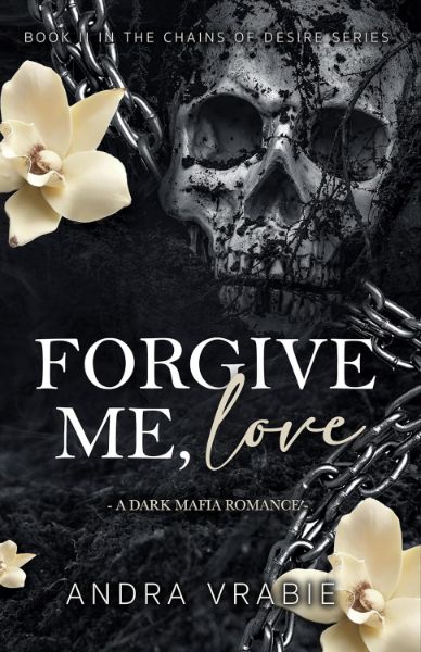 FORGIVE ME, LOVE (Chains of Desire Book 2)