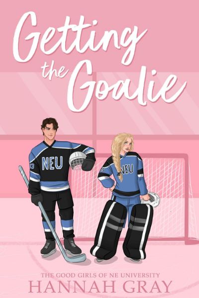 Getting The Goalie (The Good Girls of NE University Book 1)