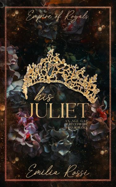 His Juliet: An Age Gap Hurt Comfort Mafia Romance (Empire of Royals Book 2)