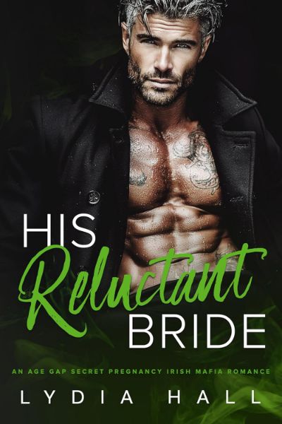 His Reluctant Bride: An Age Gap Secret Pregnancy Irish Mafia Romance (Kings of the Underworld)