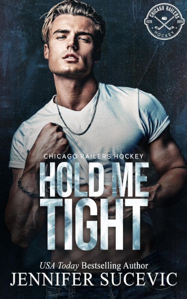 Hold Me Tight: A Single Mom, Best Friend’s Ex, Protective Hero Hockey Romance (Chicago Railers Hockey Book 2)