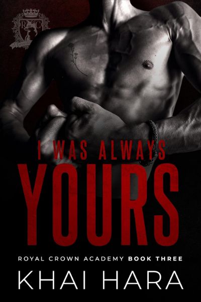 I Was Always Yours (RCA: Royal Crown Academy Book 3)