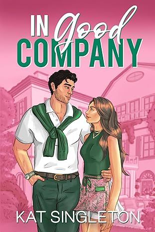 In Good Company: An Ex’s Brother Billionaire Romance (Pembroke Hills Book 1)
