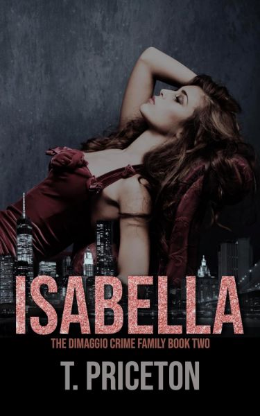 Isabella: A Second Chance Forbidden Mafia Romance (The DiMaggio Crime Family Book 2)