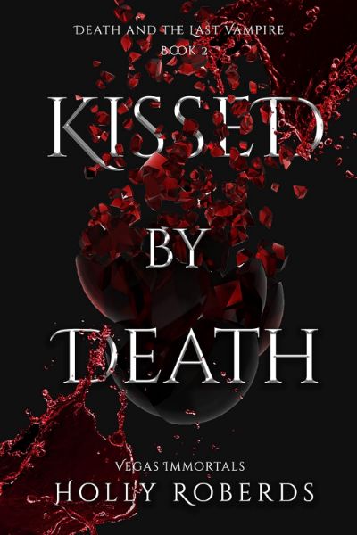 Kissed by Death (Vegas Immortals: Death and the Last Vampire #2)