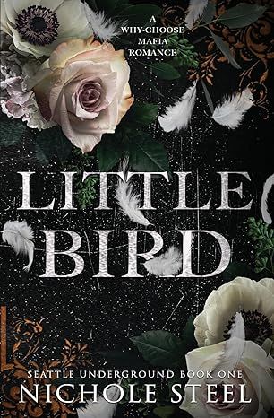 Little Bird: A Why-Choose Mafia Romance (Seattle Underground)