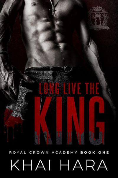 Long Live The King (RCA: Royal Crown Academy Book 1)