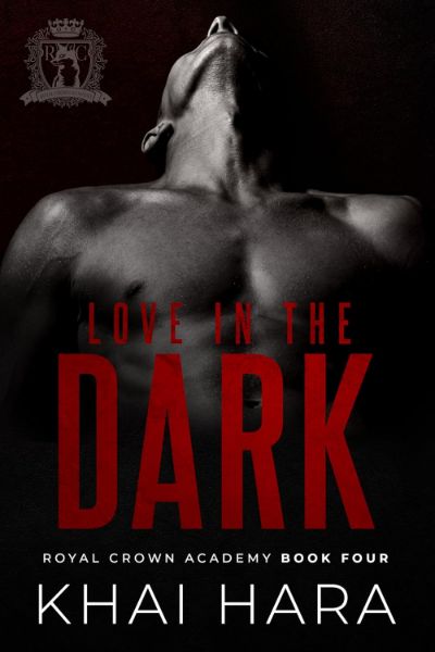 Love In The Dark (RCA: Royal Crown Academy Book 4)