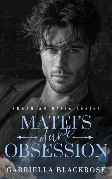 Matei’s Dark Obsession (The Ionescu Romanian Mafia Series Book 1)