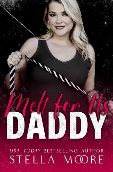 Melt For Us, Daddy (Big Daddy Energy Book 4)