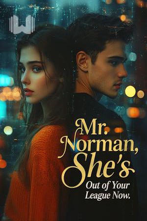 Mr. Norman, She's Out of Your League Now