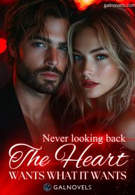 Never Looking Back: The Heart Wants What It Wants