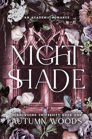 Nightshade: An Enemies to Lovers, Dark Academic Romance (Sorrowsong University Book 1)