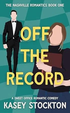 Off the Record: A Sweet Office Romantic Comedy (The Nashville Romantics Book 1)