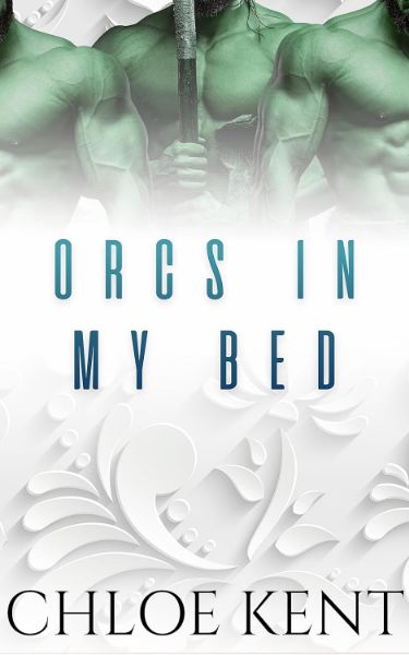 Orcs in my Bed (Three Orcs and a Human Book 2)