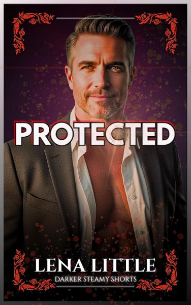 PROTECTED: (Darker Steamy Shorts Book 5)