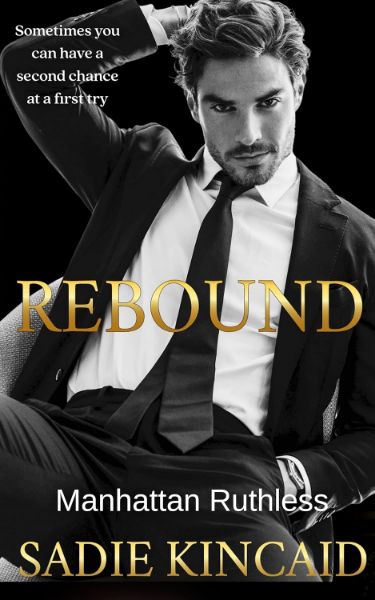 Rebound: A standalone, second chance romance (Manhattan Ruthless)