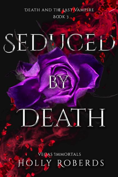 Seduced by Death (Vegas Immortals: Death and the Last Vampire #3)