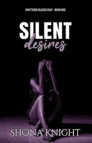 Silent Desires (Shattered Silence Duet Book 1)