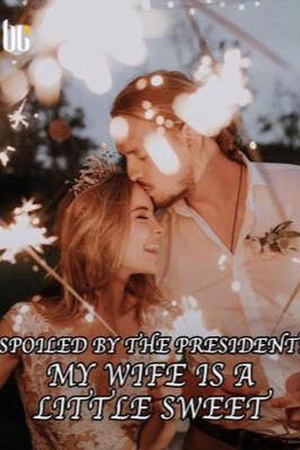 Spoiled By The President: My Wife Is A Little Sweet