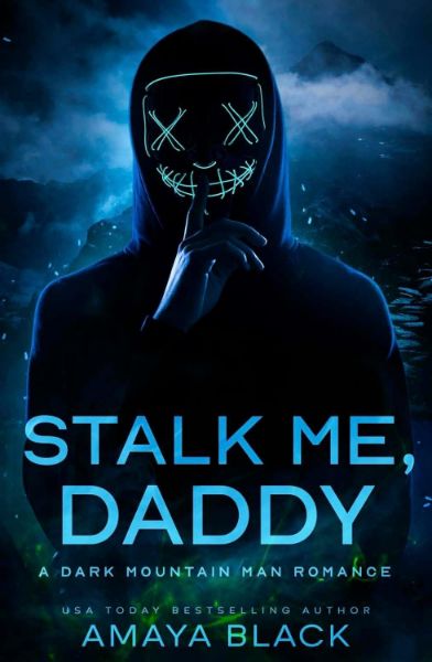 Stalk Me, Daddy: A Dark Mountain Man Romance (Welcome to Roanoke Book 3)