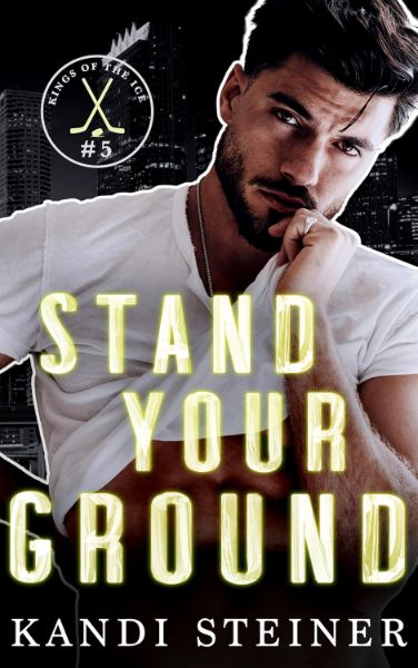 Stand Your Ground: An Opposites Attract Hockey Romance (Kings of the Ice)