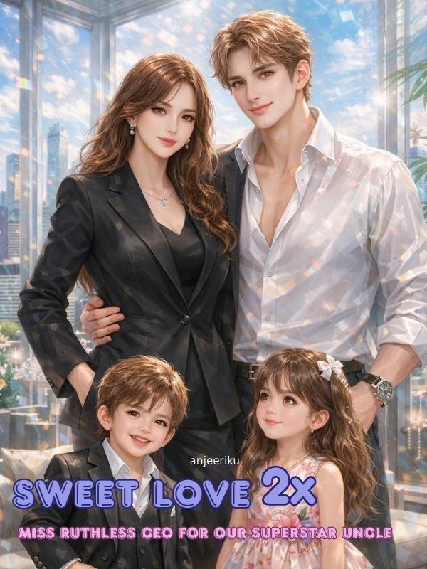 Sweet Love 2x: Miss Ruthless CEO for our Superstar Uncle