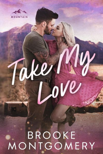 Take My Love: A Spicy Forced Proximity, Small Town Romance