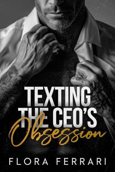 Texting The CEO’s Obsession : A Steamy Age Gap Forbidden Romance