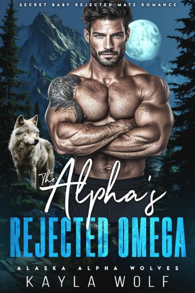 The Alpha’s Rejected Omega: Secret Baby Rejected Mate Romance (Alaska Alpha Wolves Book 2)