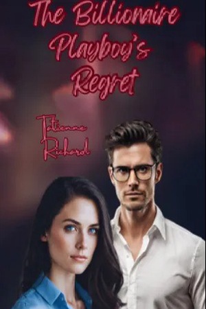 The Billionaire Playboy's Regret (Lark and Max)