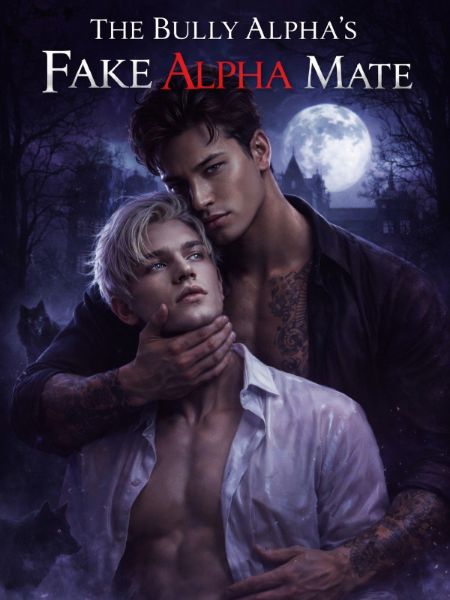 The Bully Alpha's Fake Alpha Mate (BL)