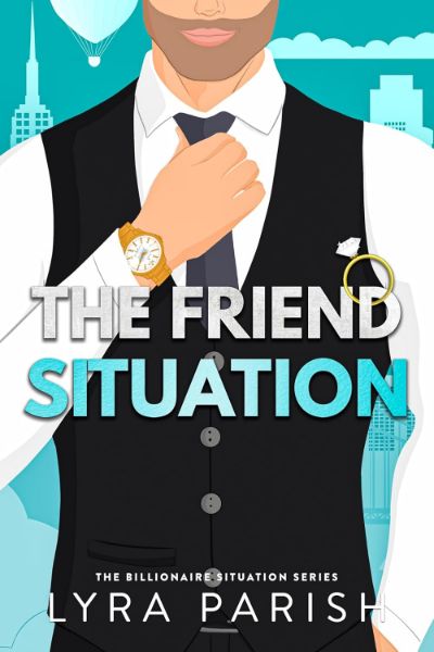 The Friend Situation (Billionaire Situation Book 2)