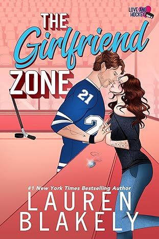 The Girlfriend Zone (Love and Hockey Book 4)
