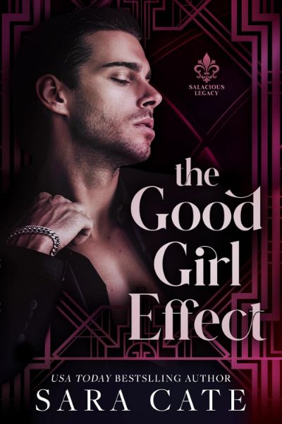 The Good Girl Effect (Salacious Legacy Book 1)