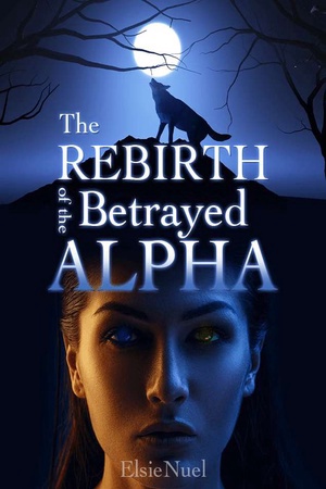 The Rebirth of the Betrayed Alpha