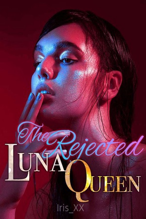 The Rejected Luna Queen