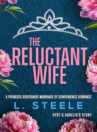 The Reluctant Wife: A Bodyguard – Princess Marriage of Convenience Romance (The Davenports Book 4)