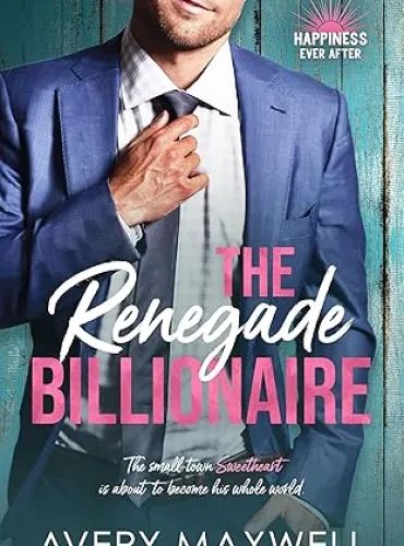 The Renegade Billionaire: A Small Town Romance (Happiness Ever After Book 1)